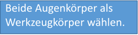 Beide Augenkörper als  Werkzeugkörper wählen.