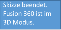 Skizze beendet. Fusion 360 ist im 3D Modus.