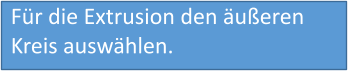 Für die Extrusion den äußeren Kreis auswählen.