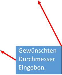 Gewünschten  Durchmesser  Eingeben.